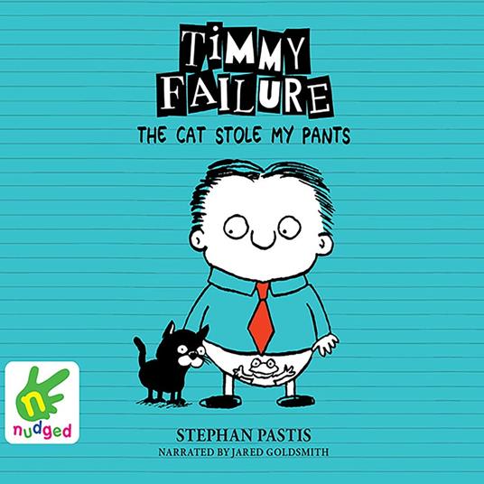 Timmy Failure: The Cat Stole My Pants