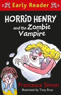 Horrid Henry Early Reader: Horrid Henry and the Zombie Vampire - Francesca Simon - cover