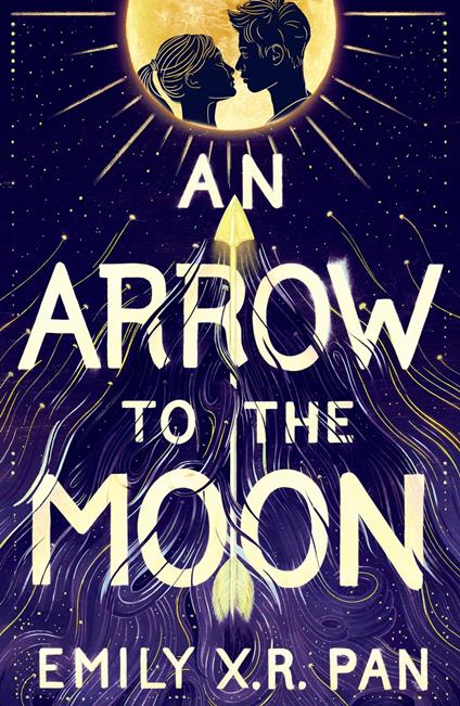 An Arrow to the Moon - Emily X. R. Pan - ebook