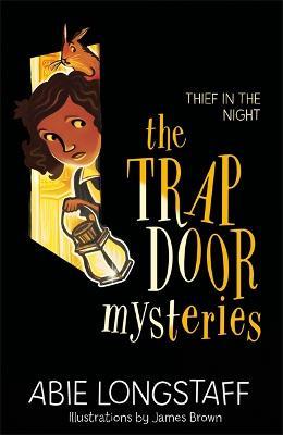 The Trapdoor Mysteries: Thief in the Night: Book 3 - Abie Longstaff - cover