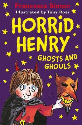 Horrid Henry Ghosts and Ghouls - Francesca Simon - cover