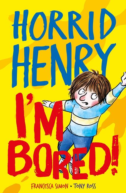 Horrid Henry: I'm Bored! - Francesca Simon,Tony Ross - ebook