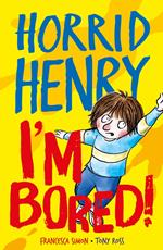 Horrid Henry: I'm Bored!