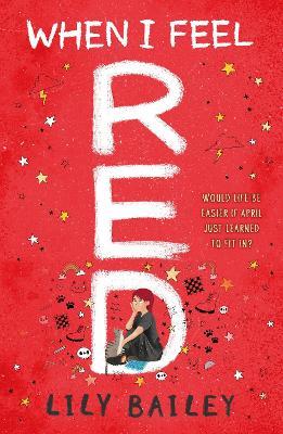 When I Feel Red: A powerful story of dyspraxia, identity and finding your place in the world - Lily Bailey - cover