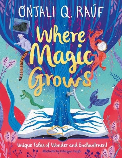 Where Magic Grows - Onjali Q. Raúf,Katarzyna Doszla - ebook
