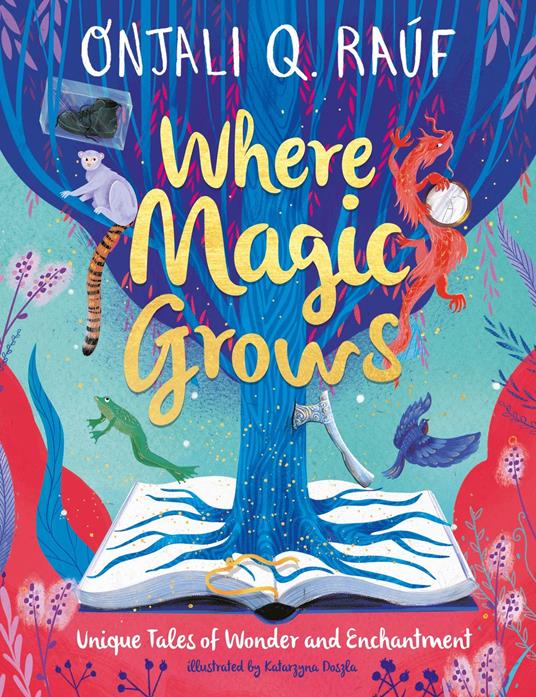 Where Magic Grows - Onjali Q. Raúf,Katarzyna Doszla - ebook