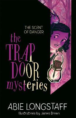 The Trapdoor Mysteries: The Scent of Danger: Book 2 - Abie Longstaff - cover
