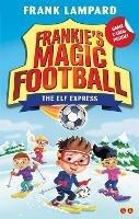 Frankie's Magic Football: The Elf Express: Book 17 - Frank Lampard - cover