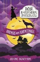 Rose Raventhorpe Investigates: Hounds and Hauntings: Book 3 - Janine Beacham - cover