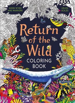 Return of the Wild Coloring Book: A Coloring Book to Celebrate and Explore the Natural World - Helen Scales - cover