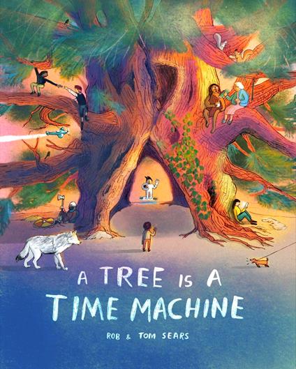 A Tree is a Time Machine - Rob Sears,Tom Sears - ebook