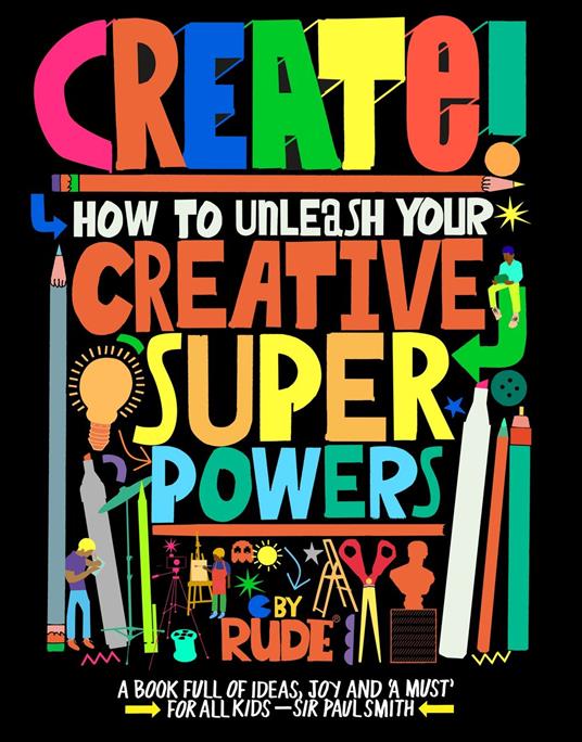 Create! How to unleash your creative superpowers - Rude - ebook
