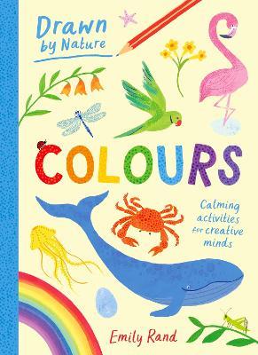 Drawn By Nature: Colours - Emily Rand - cover