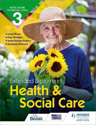 NCFE CACHE Technical Level 3 Extended Diploma in Health and Social Care - Maria Ferreiro Peteiro,Elizabeth Rasheed,Linda Wyatt - cover