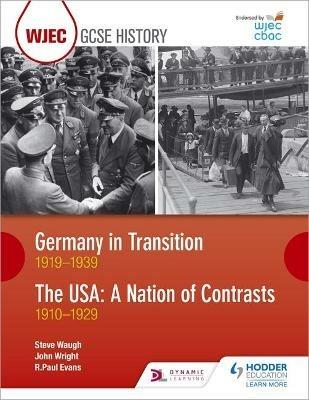 WJEC GCSE History: Germany in Transition, 1919–1939 and the USA: A Nation of Contrasts, 1910–1929 - R. Paul Evans,Steve Waugh,John Wright - cover