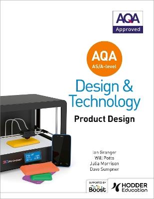 AQA AS/A-Level Design and Technology: Product Design - Will Potts,Julia Morrison,Ian Granger - cover