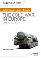 My Revision Notes: OCR AS/A-level History: The Cold War in Europe 1941–1995 - Nicholas Fellows,Mike Wells - cover