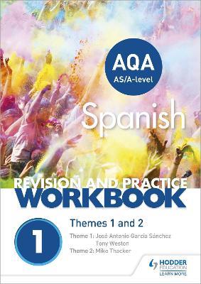 AQA A-level Spanish Revision and Practice Workbook: Themes 1 and 2: This write-in workbook is packed with questions - Mike Thacker,José Antonio García Sánchez,Tony Weston - cover