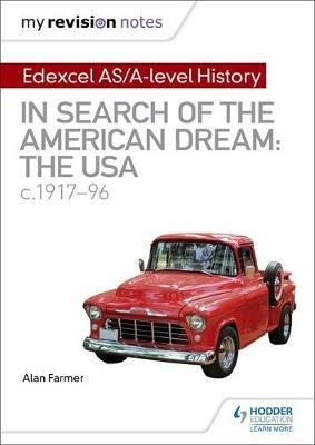 My Revision Notes: Edexcel AS/A-level History: In search of the American Dream: the USA, c1917–96 - Alan Farmer - cover