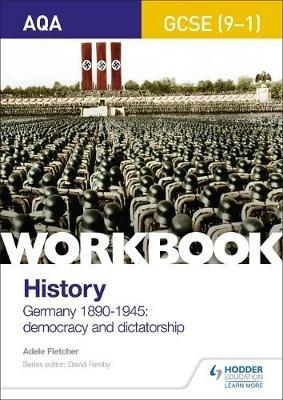 AQA GCSE (9-1) History Workbook: Germany, 1890-1945: Democracy and Dictatorship - Adele Fletcher - cover