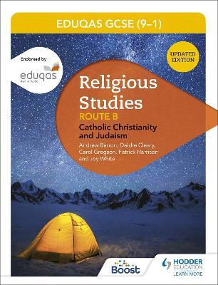 Eduqas GCSE (9-1) Religious Studies Route B: Catholic Christianity and Judaism (2022 updated edition) - Andrew Barron,Deirdre Cleary,Patrick Harrison - cover