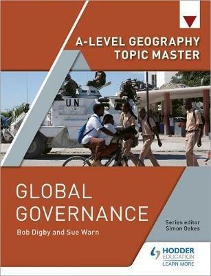 A-level Geography Topic Master: Global Governance - Bob Digby,Sue Warn - cover