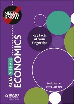 Need to Know: AQA A-level Economics - David Horner,Steve Stoddard - cover