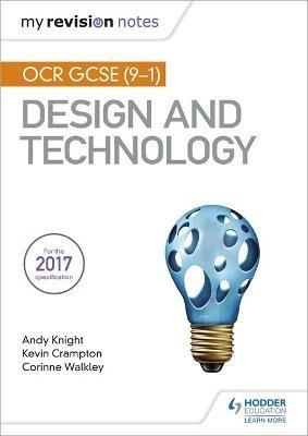 My Revision Notes: OCR GCSE (9-1) Design and Technology - Andy Knight,Kevin Crampton,Corinne Walkley - cover