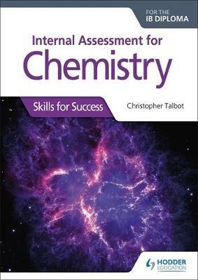 Internal Assessment for Chemistry for the IB Diploma: Skills for Success - Christopher Talbot - cover