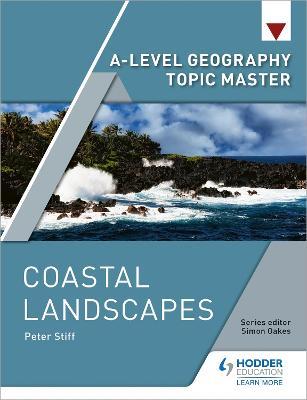 A-level Geography Topic Master: Coastal Landscapes - Peter Stiff - cover