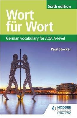 Wort für Wort Sixth Edition: German Vocabulary for AQA A-level - Paul Stocker - cover