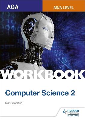 AQA AS/A-level Computer Science Workbook 2 - Mark Clarkson - cover