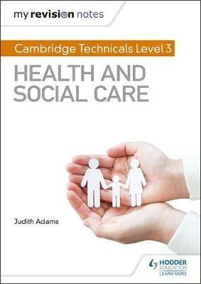 My Revision Notes: Cambridge Technicals Level 3 Health and Social Care - Judith Adams - cover