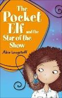 Reading Planet KS2 - The Pocket Elf and the Star of the Show - Level 3: Venus/Brown band - Abie Longstaff - cover