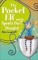 Reading Planet KS2 - The Pocket Elf and the Sports Day Disaster - Level 4: Earth/Grey band - Abie Longstaff - cover