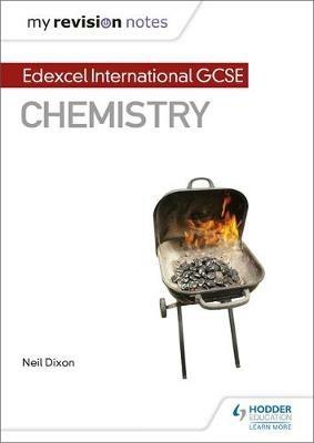 My Revision Notes: Edexcel International GCSE (9–1) Chemistry - Neil Dixon - cover