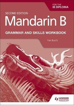 Mandarin B for the IB Diploma Grammar and Skills Workbook - Yan Burch - cover