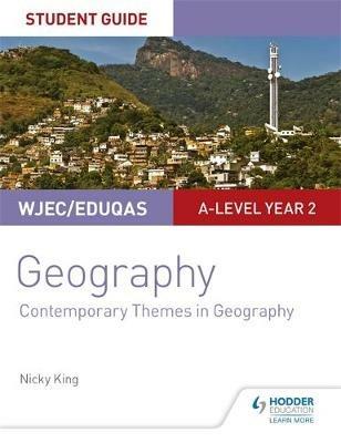 WJEC/Eduqas A-level Geography Student Guide 6: Contemporary Themes in Geography - Nicky King - cover