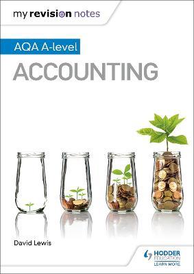 My Revision Notes: AQA A-level Accounting - David Lewis - cover