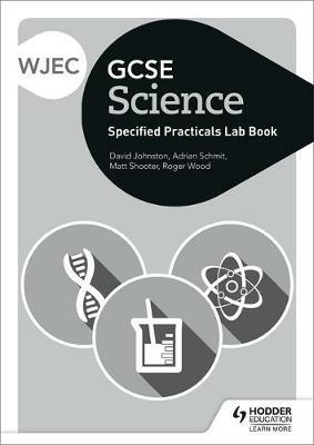 WJEC GCSE Science Student Lab Book - David Johnston,Adrian Schmit,Matt Shooter - cover
