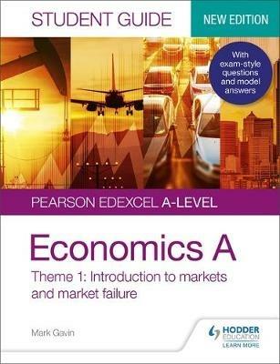Pearson Edexcel A-level Economics A Student Guide: Theme 1 Introduction to markets and market failure - Mark Gavin - cover