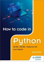 How to code in Python: GCSE, iGCSE, National 45 and Higher