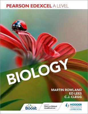Pearson Edexcel A Level Biology (Year 1 and Year 2) - Martin Rowland,Edward Lees,C. J. Clegg - cover