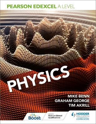 Pearson Edexcel A Level Physics (Year 1 and Year 2) - Mike Benn,Tim Akrill,Graham George - cover