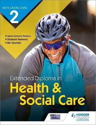 NCFE CACHE Level 2 Extended Diploma in Health & Social Care - Elizabeth Rasheed,Maria Ferreiro Peteiro,Bev Saunder - cover