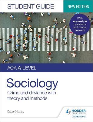 AQA A-level Sociology Student Guide 3: Crime and deviance with theory and methods - Dave O'Leary - cover
