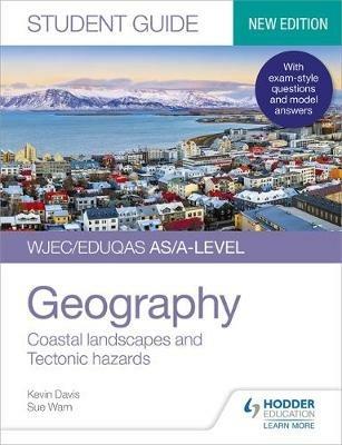 WJEC/Eduqas AS/A-level Geography Student Guide 2: Coastal landscapes and Tectonic hazards - Kevin Davis,Sue Warn - cover