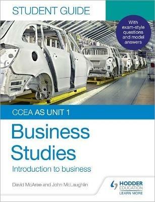 CCEA AS Unit 1 Business Studies Student Guide 1: Introduction to Business - John McLaughlin,David McAree - cover