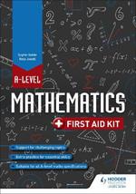 A Level Mathematics: First Aid Kit