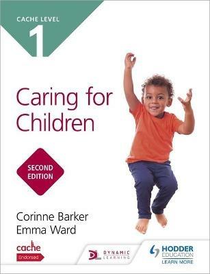 NCFE CACHE Level 1 Caring for Children Second Edition - Corinne Barker,Emma Ward - cover